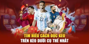 Hướng Dẫn Cách Phân Tích Kèo Trên Kèo Dưới Hiệu Quả Nhất Hiện Nay