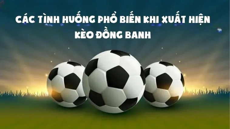 Kinh Nghiệm Phân Tích Kèo Đồng Banh Trong Những Trận Cầu Đinh
