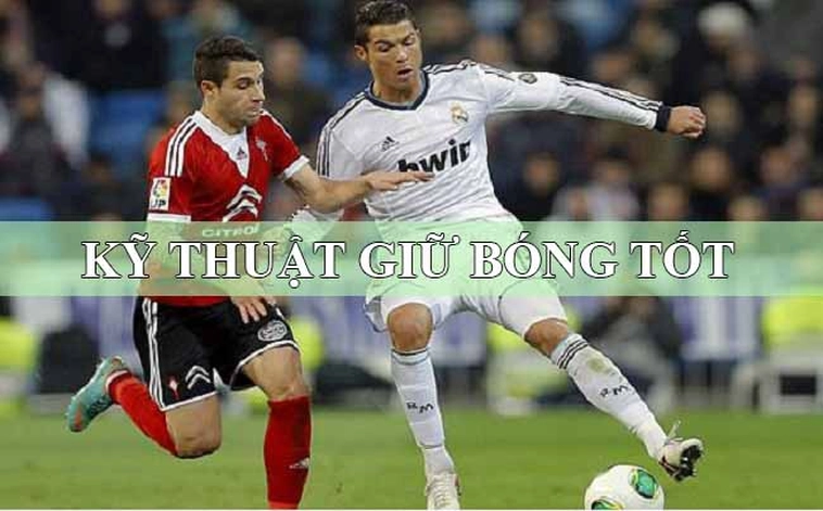 Cách Thực Hiện Những Kỹ Thuật Khống Chế Bóng Đỉnh Cao Như Chuyên Gia